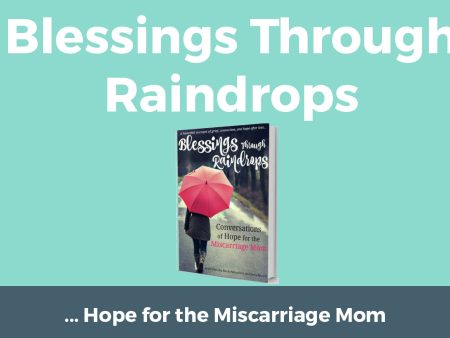 Blessings Through Raindrops - Conversations of Hope for the Miscarriage Mom Discount